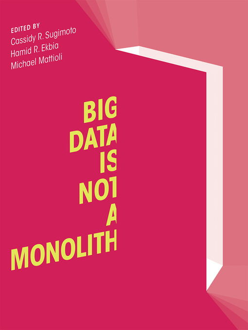 Title details for Big Data Is Not a Monolith by Cassidy R. Sugimoto - Available